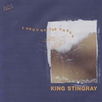 King Stingray - Through The Trees