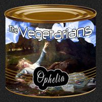 The Vegetarians - Ophelia