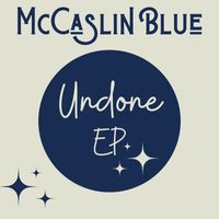 McCaslin Blue - Undone EP