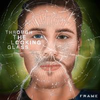 Frame - Through the Looking Glass