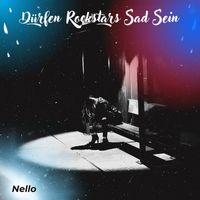 Nello - Dürfen Rockstars Sad Sein (Explicit)