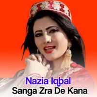 Nazia Iqbal - Sanga Zra De Kana