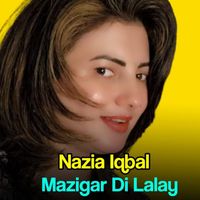 Nazia Iqbal - Mazigar Di Lalay