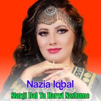Nazia Iqbal - Stargi Bal Ta Harwi Nashume