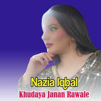 Nazia Iqbal - Khudaya Janan Rawale