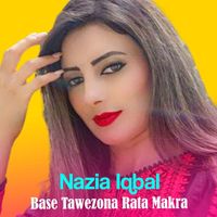 Nazia Iqbal - Base Tawezona Rata Makra