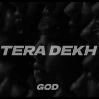God - TERA DEKH (Explicit)