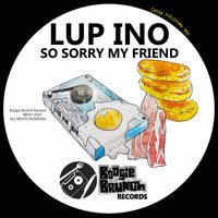 Lup Ino - So Sorry My Friend