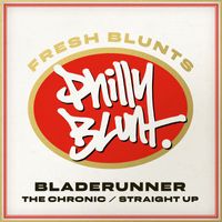 Bladerunner - The Chronic / Straight Up
