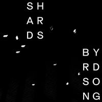 Shards - Byrd Song