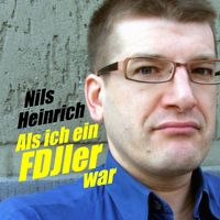 Nils Heinrich - Als ich ein FDJler war (Remastered 2024)