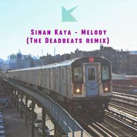 Sinan Kaya - Melody (The Deadbeats remix)