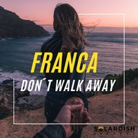 Franca - Don't Walk Away