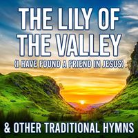 The Joslin Grove Choral Society - The Lily of the Valley (I Have Found a Friend in Jesus) & Other Traditional Hymns