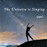 Gopal - The Universe Is Singing