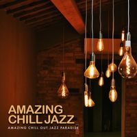 Amazing Chill Out Jazz Paradise - Amazing Chill Jazz