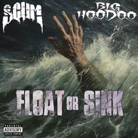 Scum - Float or Sink (feat. Big Hoodoo) (Explicit)