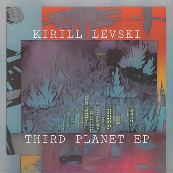 Kirill Levski - Third Planet EP