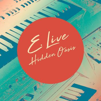 E. Live - Hidden Oasis