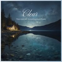 Classy Moon - Clear - Piano music with the soothing sound of water-