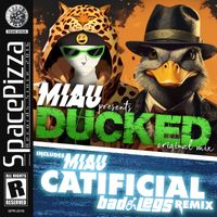 Miau - Ducked (Includes Catificial Bad Legs Remix)