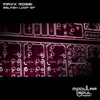 Maxx Rossi - Selfish Loop EP