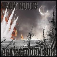 Iron Roots - Armageddon Sun