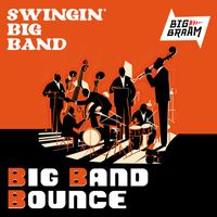 Big Braam - Big Band Bounce: Swinging Big Band