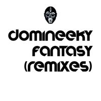 Domineeky - Fantasy (Remixes)