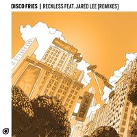 Disco Fries feat. Jared Lee - Reckless (Remixes)