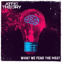 Attic Theory - What We Fear the Most (Explicit)