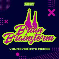 Brian Brainstorm - Your Eyes / Into Pieces