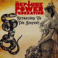 The Neptune Power Federation - Betrothed To The Serpent