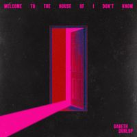 Gareth Dunlop - Welcome To The House Of I Don't Know