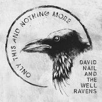 David Nail and The Well Ravens - Only This and Nothing More