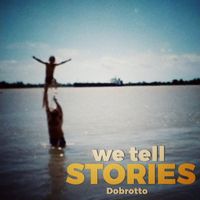 Dobrotto - We Tell Stories (feat. Beatriz Soccodato & Paz Maiarú)