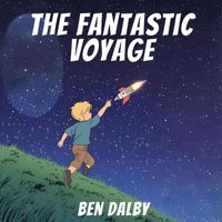 Ben Dalby - The Fantastic Voyage