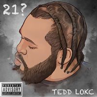 TEDD LOKC - 21? (Explicit)