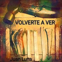 Juan Luna - Volverte a Ver