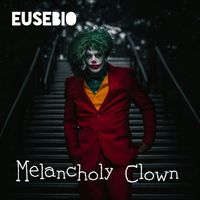 Eusebio - Melancholy Clown