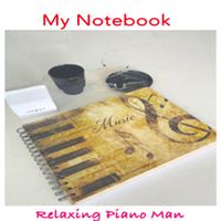 Relaxing Piano Man - My Notebook