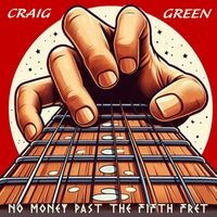 Craig Green - No Money Past the Fifth Fret