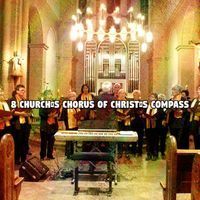 Ultimate Christmas Songs - 8 Church's Chorus of Christ's Compass