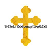 Musica Cristiana - 10 Choirs Celebrating Christ's Call