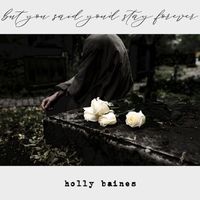 Holly Baines - but you said you'd stay forever