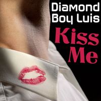 Diamond Boy Luis - Kiss Me (Remixes)