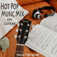 Steve Petrunak - Hot Pop Music Mix on Guitar