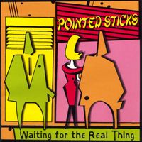 Pointed Sticks - Waiting For The Real Thing