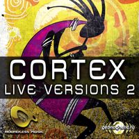 Cortex - Live Versions, Vol. 2