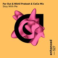 Far Out & Nikhil Prakash & CeCe Mix - Stay With Me